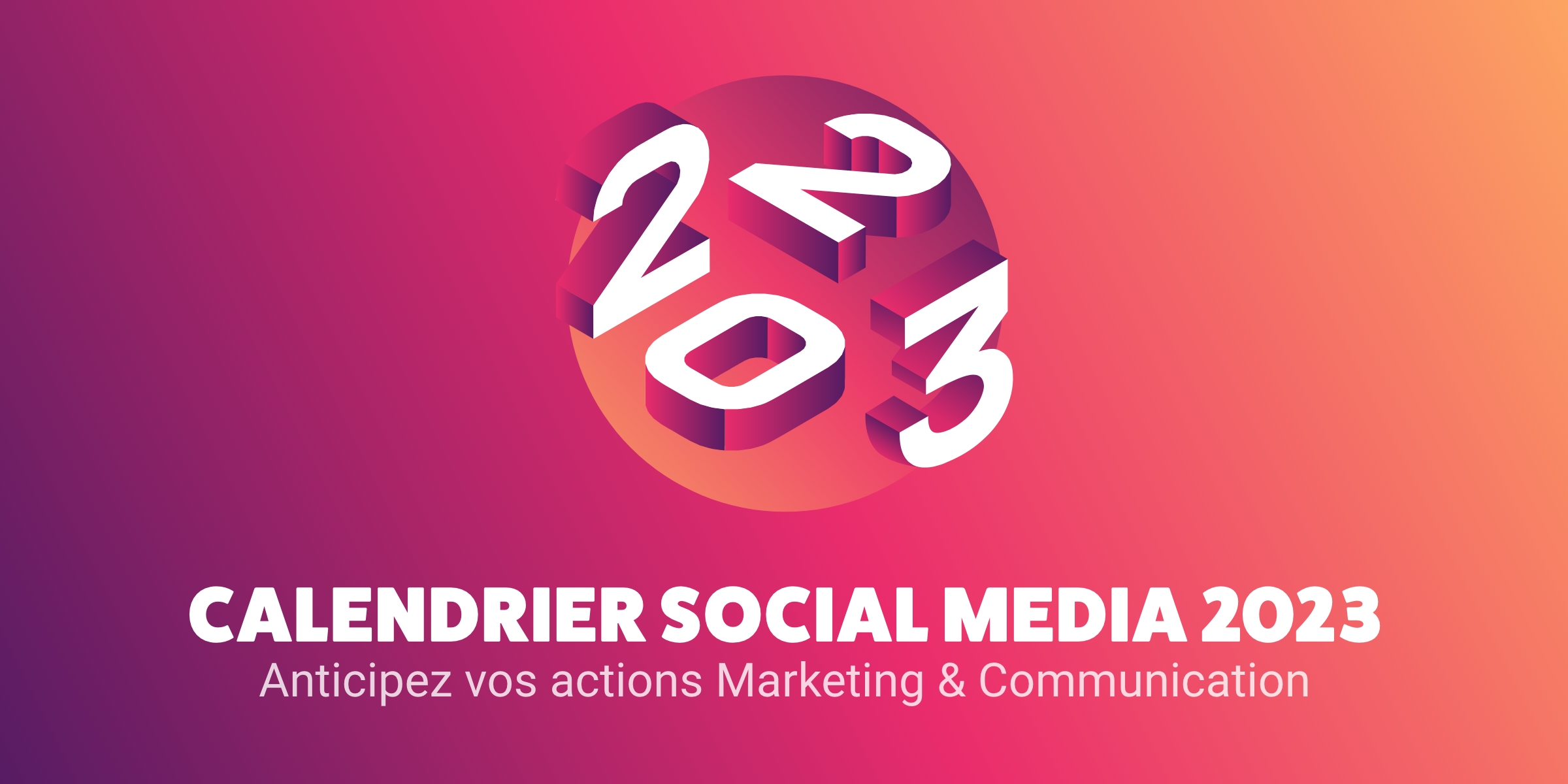 Calendrier Social Media 2022 : découvrez tous les marronniers de l'année !