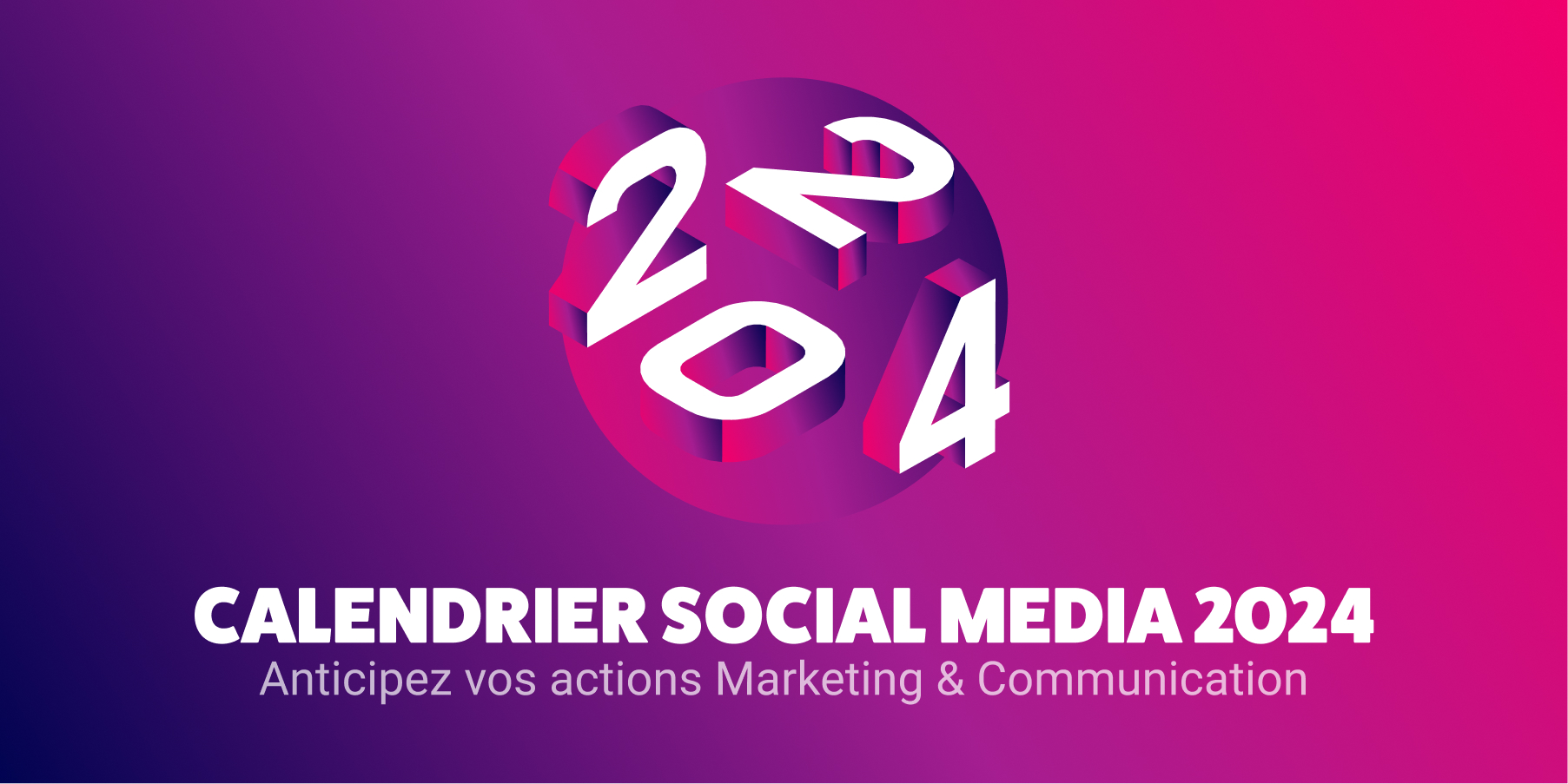 Calendrier Social Media 2024 : découvrez tous les marronniers de l'année !