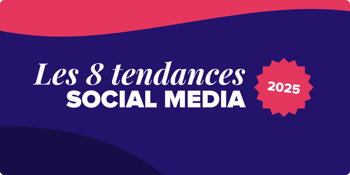 8 tendances réseaux sociaux 2025