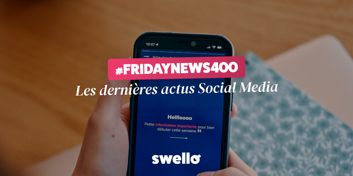 Les actualités réseaux sociaux de la semaine