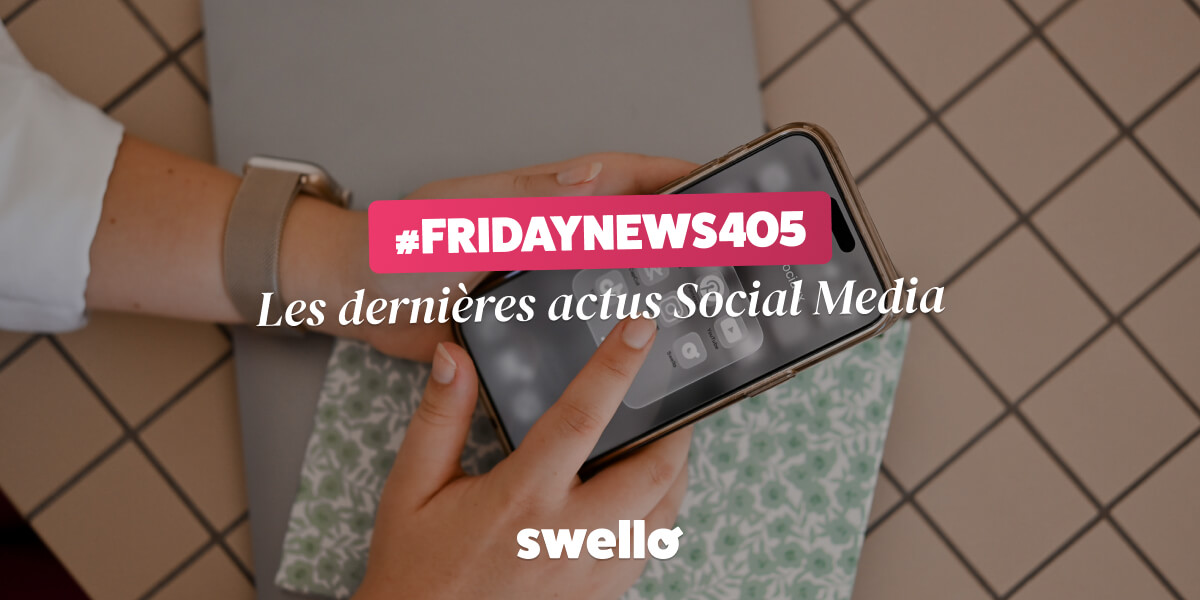 Les actualités réseaux sociaux de la semaine