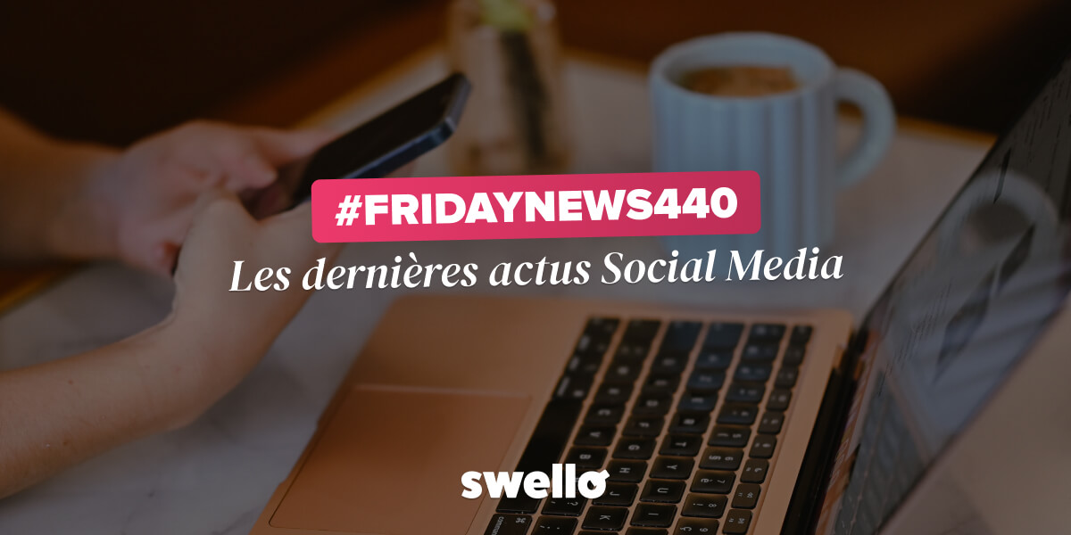 FridayNews440 - Les dernières actus Social Media